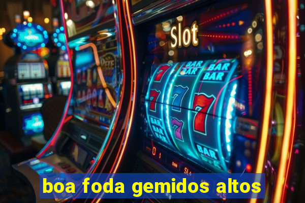 boa foda gemidos altos